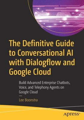 【预订】The Definitive Guide to Conversational AI with Dialogflow and Google Cloud 9781484270134
