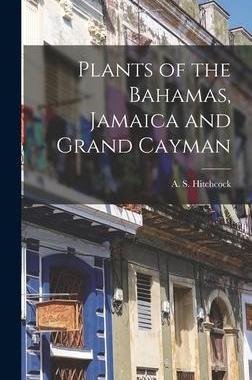 [预订]Plants of the Bahamas, Jamaica and Grand Cayman 9781016607278