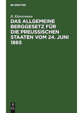 预订 Das allgemeine Berggesetz für die Preußischen Staaten vom 24. Juni 1865: Nebst Einleitung und Kommentar. Mit verg