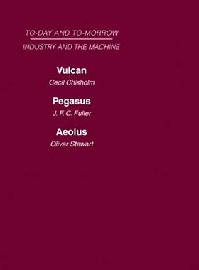 预订 Today and Tomorrow Volume 13 Industry and the Machine: Vulcan or the Future of Labour Pegasus: Problems of Transpor