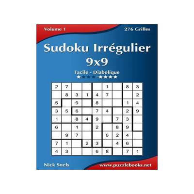 [预订]Sudoku Irregulier 9x9 - Facile a Diabolique - Volume 1 - 276 Grilles 9781511489201