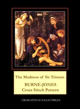 预订 The Madness of Sir Tristam: Burne-Jones Cross Stitch Pattern: 9781079274615