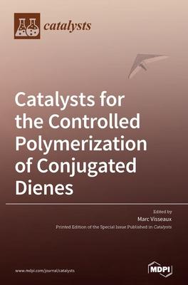 [预订]Catalysts for the Controlled Polymerization of Conjugated Dienes 9783039361908 书籍/杂志/报纸 科普读物/自然科学/技术类原版书 原图主图