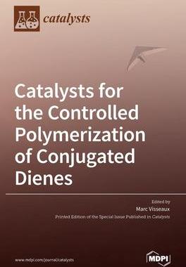 [预订]Catalysts for the Controlled Polymerization of Conjugated Dienes 9783039361908
