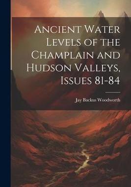 [预订]Ancient Water Levels of the Champlain and Hudson Valleys, Issues 81-84 9781021639196