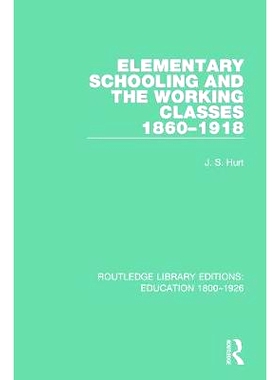 预订 Elementary Schooling and the Working Classes, 1860-1918 1860-1918年的小学和工人*: 9781138216433