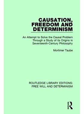预订 Causation, Freedom and Determinism: An Attempt to Solve the Causal Problem Through a Study of its Origins in Sevent