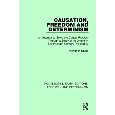 预订 Causation, Freedom and Determinism: An Attempt to Solve the Causal Problem Through a Study of its Origins in Sevent