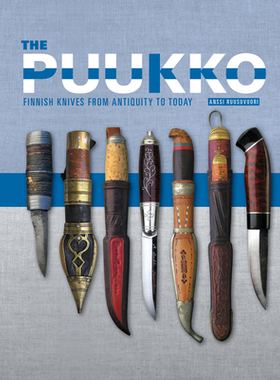 【预订】The Puukko: Finnish Knives from Antiquity to Today