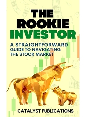 预订 The Rookie Investor: A Straightforward Guide to Navigating the Stock Market: 9781738486830
