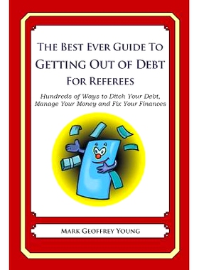 预订 The Best Ever Guide to Getting Out of Debt for Referees: Hundreds of Ways to Ditch Your Debt, Manage Your Money and