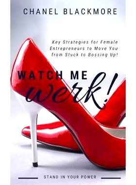 预订 Watch Me Werk: Key Strategies for Female Entrepreneurs to Move You from Stuck to Bossing Up: 9781729477847