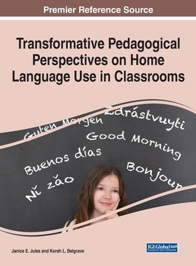 【预订】Transformative Pedagogical Perspectives on Home Language Use in Classrooms