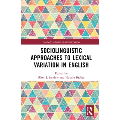 预订 Sociolinguistic Approaches to Lexical Variation in English 英语词汇变异的社会语言学方法: 9781032835259