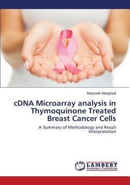 [预订]cDNA Microarray analysis in Thymoquinone Treated Breast Cancer Cells 9783659639760