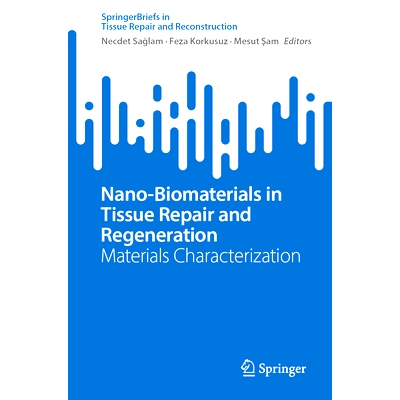 预订 Nano-Biomaterials in Tissue Repair and Regeneration: Materials Characterization 组织修复与再生的纳米生物材料：材料