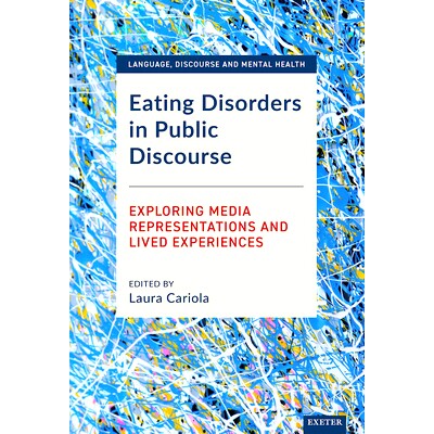 预订 Eating Disorders in Public Discourse: Exploring Media Representations and Lived Experiences 公共话语中的饮食失调: