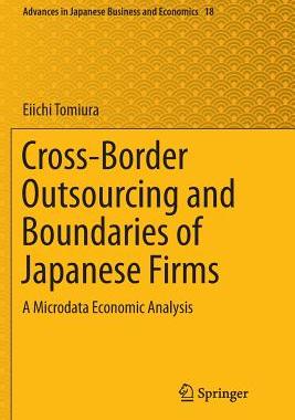 【预订】Cross-Border Outsourcing and Boundaries of Japanese Firms: A Microdata Economic Analysis