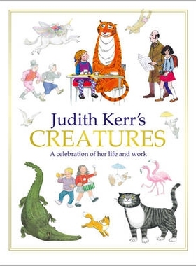 预订 Judith Kerr’s Creatures: A Celebration of Her Life and Work: 9780007513215