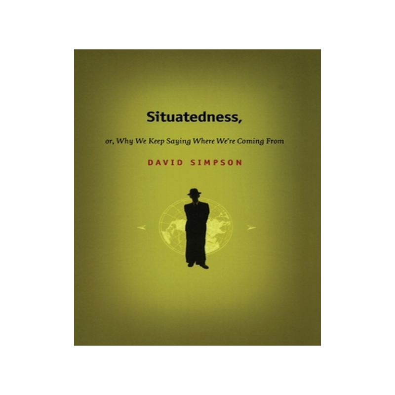 预订 Situatedness, or, Why We Keep Saying Where We re Coming From