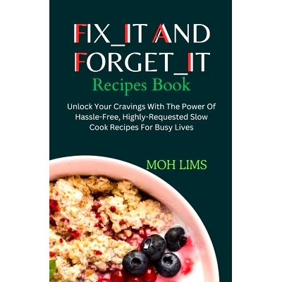 预订 Fix_It and Forget_It Recipes Book: Unlock Your Cravings With The Power of Hassle-Free, Highly-Requested Slow Cooker