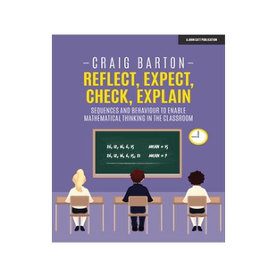 [预订]Reflect, Expect, Check, Explain: Sequences and Behaviour to Enable Mathematical Thinking in the Clas 9781912906345