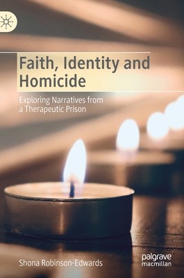 【预订】Faith, Identity and Homicide: Exploring Narratives from a Therapeutic Prison 9783030862183