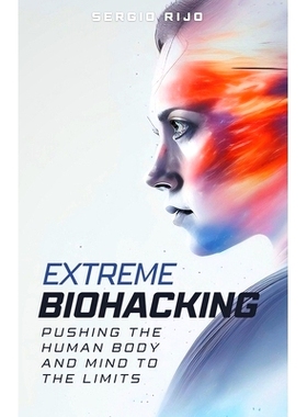 预订 Extreme Biohacking: Pushing the Human Body and Mind to the Limits