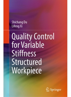 预订 Quality Control for Variable Stiffness Structured Workpiece 可变刚度结构工件的质量控制 9789819653751