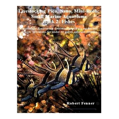 预订 Livestocking Pico, Nano, Mini-Reefs; Small Marine Aquariums: Book 2: Fishes, Successfully discovering, determining,