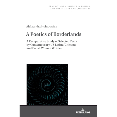 预订 A Poetics of Borderlands: A Comparative Study of Selected Texts by Contemporary US Latina/Chicana and Polish Women
