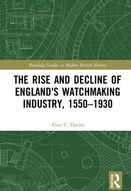 [预订]The Rise and Decline of England’s Watchmaking Industry, 1550–1930 9781032131344