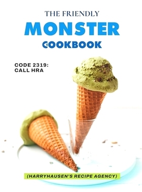预订 The Friendly Monster Cookbook: Code 2319: Call HRA (Harryhausen’s Recipe Agency): 9798469846123