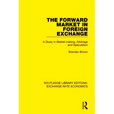 预订 The Forward Market in Foreign Exchange: A Study in Market-making, Arbitrage and Speculation 外汇远期市场：对市场形