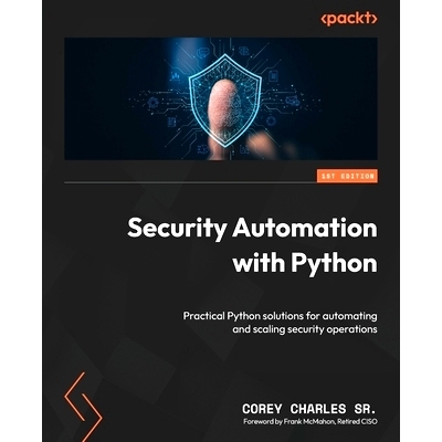 预订 Security Automation with Python: Practical Python solutions for automating and scaling security operations: 9781805
