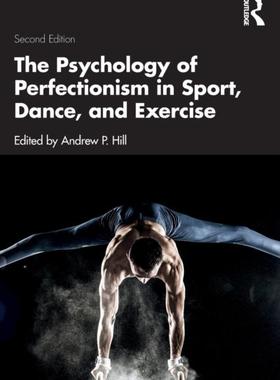 [预订]The Psychology of Perfectionism in Sport, Dance, and Exercise 9781032255903