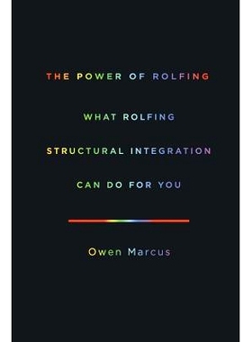 预订 The Power of Rolfing: What Rolfing Structural Integration Can Do For You: 9780988703513