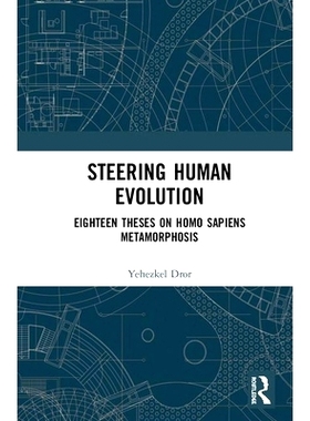 预订 Steering Human Evolution: Eighteen Theses on Homo Sapiens Metamorphosis 指导人类进化：关于智人变态的十八篇论文: 978