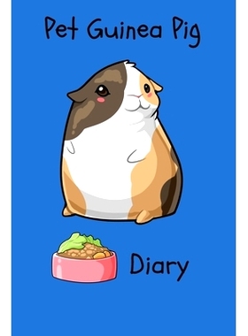 预订 Pet Guinea Pig Diary: Customized Kid-Friendly & Easy to Use, Daily Guinea Pig Log Book to Look After All Your Small