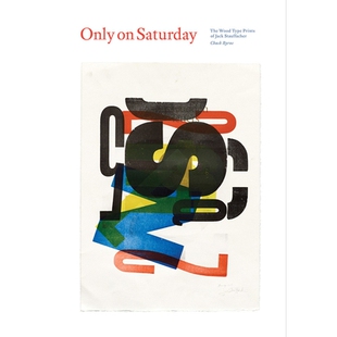 预订 Only on Saturday: The Wood Type Prints of Jack Stauffacher *周六：杰克·施陶法赫的木版画: 9780998318066