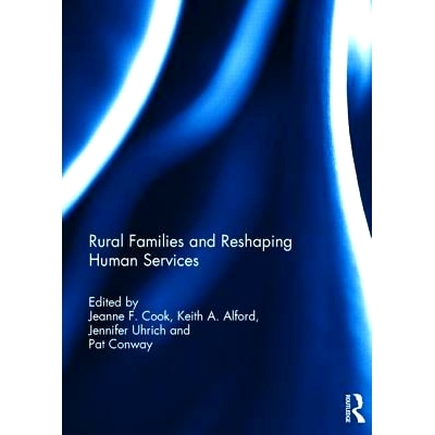 预订 Rural Families and Reshaping Human Services 农村家庭和重构服务: 9781138787926