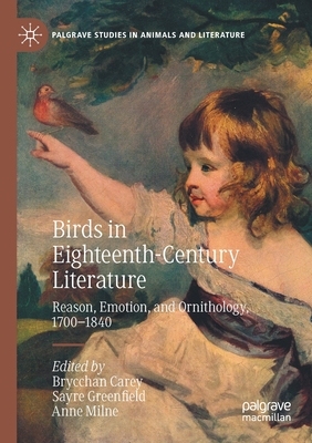 【预订】Birds in Eighteenth-Century Literature: Reason, Emotion, and Ornithology, 1700-1840 9783030327941