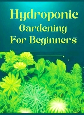 预订 Hydroponic Gardening for Beginners: The Green Thumb Guide to Soilless Cultivation: 9781088037065