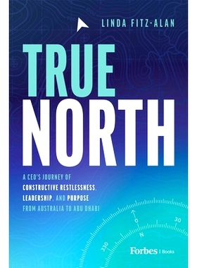 预订 True North: A Ceo’s Journey of Constructive Restlessness, Leadership, and Purpose from Australia to Abu Dhabi: A C