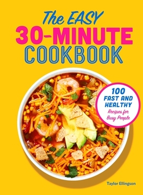 预订 The Easy 30-Minute Cookbook: 100 Fast and Healthy Recipes for Busy People: 9781641527347