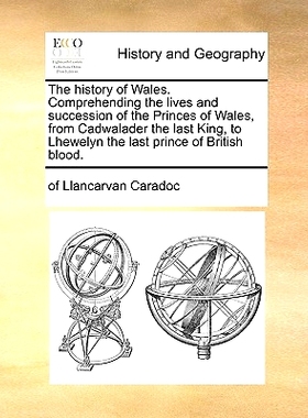 预订 The History of Wales. Comprehending the Lives and Succession of the Princes of Wales, from Cadwalader the Last King