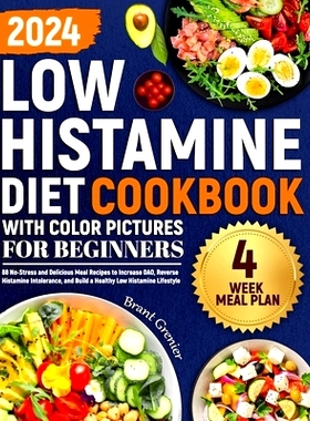 预订 Low Histamine Diet Cookbook with Color Pictures for Beginners: 88 No-Stress and Delicious Meal Recipes to Increase