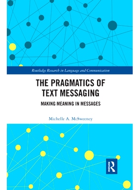 预订 The Pragmatics of Text Messaging: Making Meaning in Messages 短信的语用学：在短信中创造意义: 9780367590123