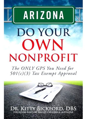 预订 Arizona Do Your Own Nonprofit: The ONLY GPS You Need For 501c3 Tax Exempt Approval: 9781633080065