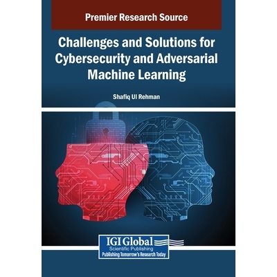 预订 Challenges and Solutions for Cybersecurity and Adversarial Machine Learning: 9798337322018